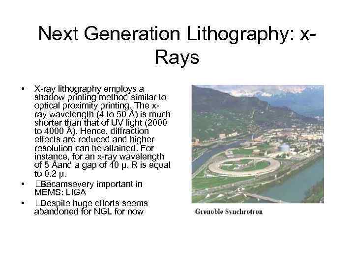 Next Generation Lithography: x. Rays • • • X-ray lithography employs a shadow printing