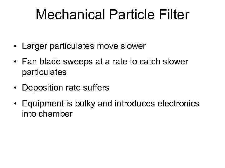 Mechanical Particle Filter • Larger particulates move slower • Fan blade sweeps at a