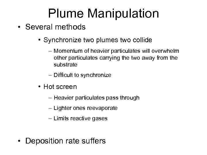 Plume Manipulation • Several methods • Synchronize two plumes two collide – Momentum of