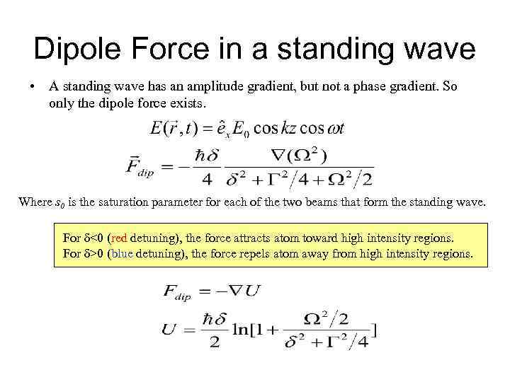 Dipole Force in a standing wave • A standing wave has an amplitude gradient,