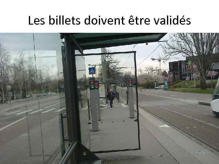 Les billets doivent être validés 