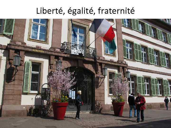 Liberté, égalité, fraternité 