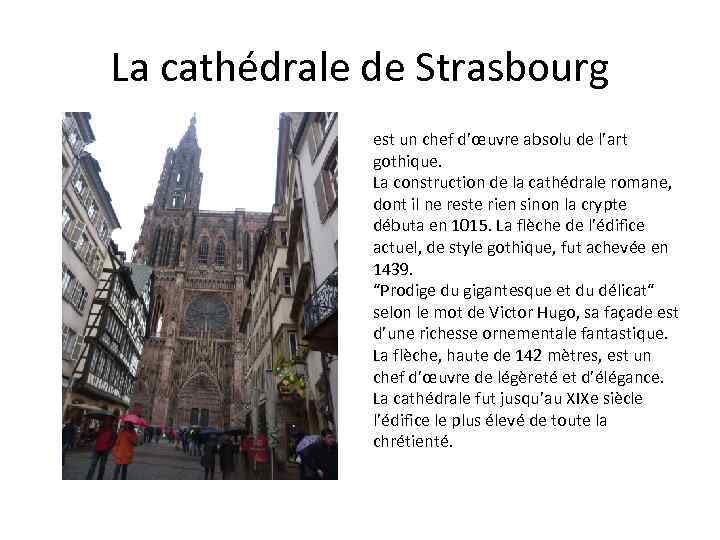 La cathédrale de Strasbourg est un chef d’œuvre absolu de l’art gothique. La construction