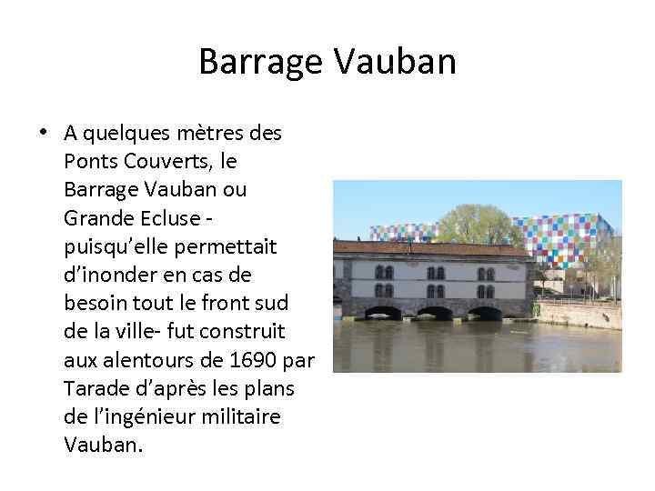 Barrage Vauban • A quelques mètres des Ponts Couverts, le Barrage Vauban ou Grande