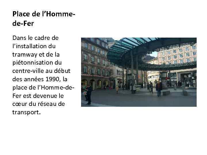 Place de l’Hommede-Fer Dans le cadre de l’installation du tramway et de la piétonnisation