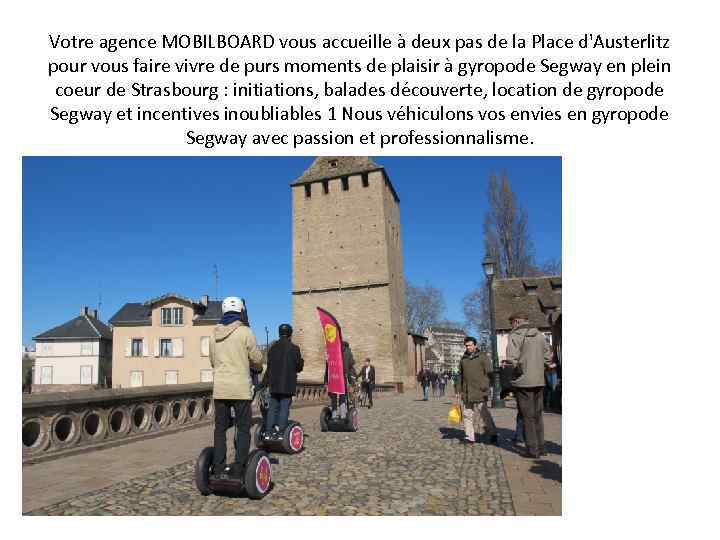 Votre agence MOBILBOARD vous accueille à deux pas de la Place d'Austerlitz pour vous