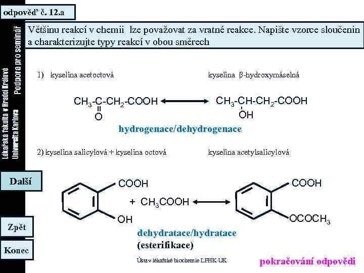 odpověď č. 12. a Většinu reakcí v chemii lze považovat za vratné reakce. Napište