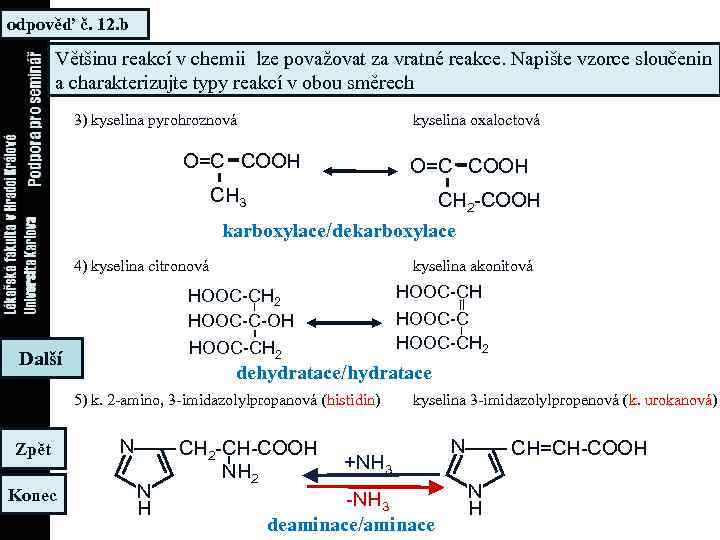 odpověď č. 12. b Většinu reakcí v chemii lze považovat za vratné reakce. Napište