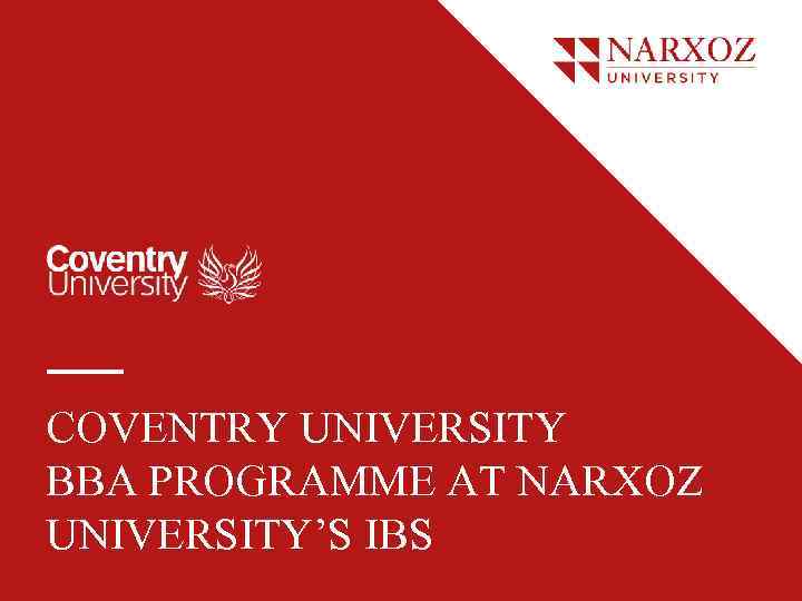 COVENTRY UNIVERSITY BBA PROGRAMME AT NARXOZ UNIVERSITY’S IBS 