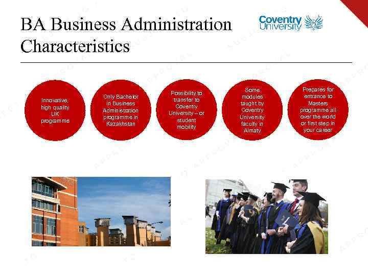 BA Business Administration Characteristics Innovative, high quality UK programme Only Bachelor in Business Administration