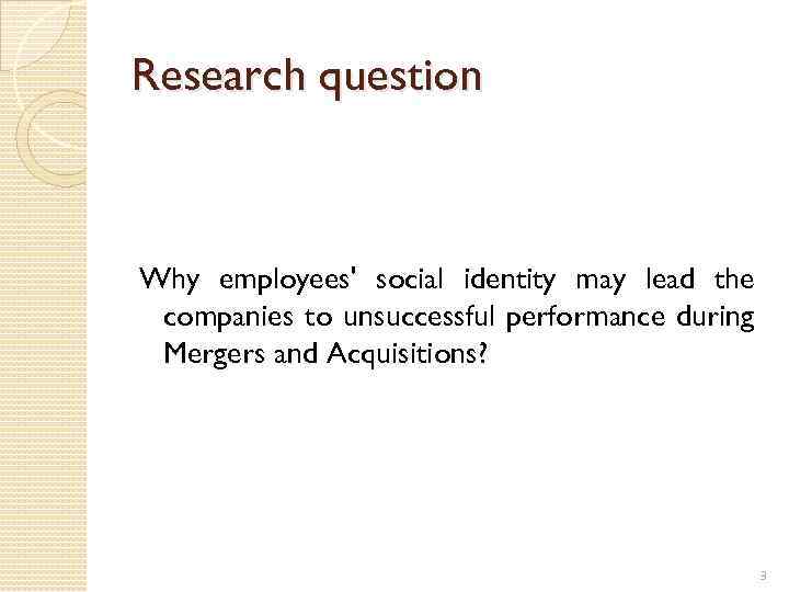 Research question Why employees' social identity may lead the companies to unsuccessful performance during