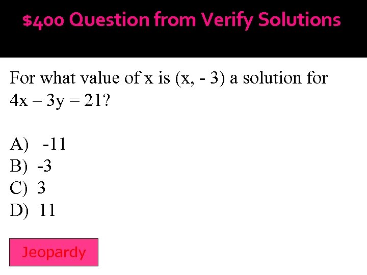 $400 Question from Verify Solutions For what value of x is (x, - 3)