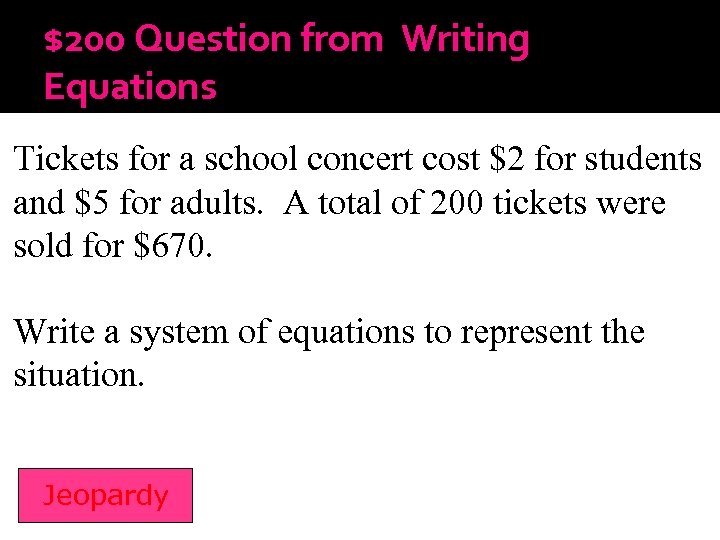 $200 Question from Writing Equations Tickets for a school concert cost $2 for students