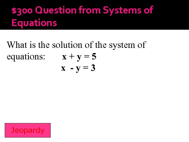 $300 Question from Systems of Equations What is the solution of the system of