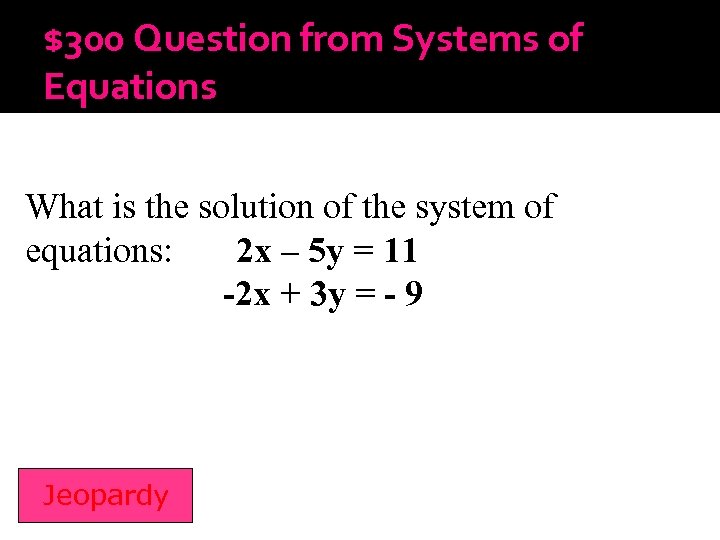 $300 Question from Systems of Equations What is the solution of the system of