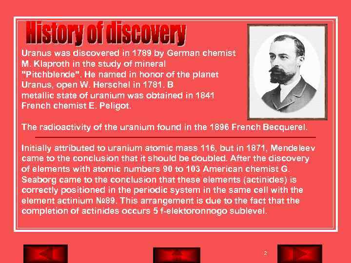 Uranus was discovered in 1789 by German chemist M. Klaproth in the study of