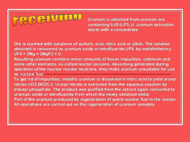 Uranium is obtained from uranium ore containing 0, 05 -0, 5% U. uranium extraction