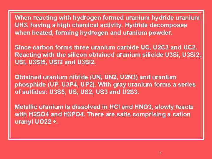 When reacting with hydrogen formed uranium hydride uranium UH 3, having a high chemical