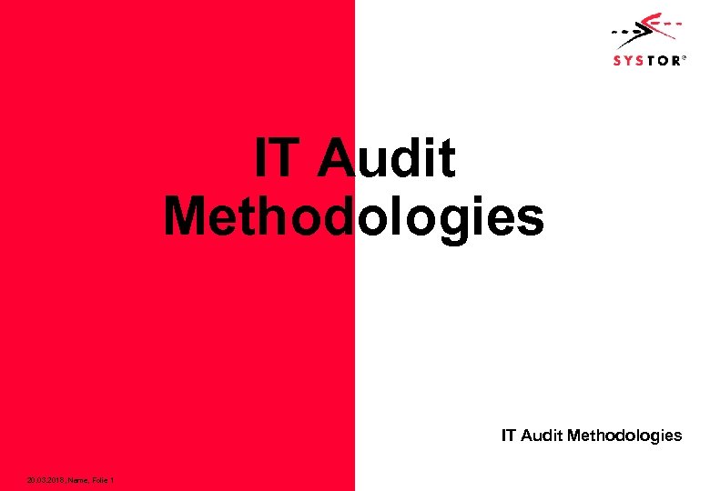 IT Audit Methodologies 20. 03. 2018, Name, Folie 1 