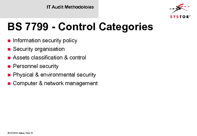 IT Audit Methodoloies BS 7799 - Control Categories n Information security policy n Security