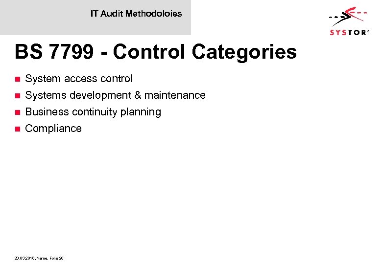 IT Audit Methodoloies BS 7799 - Control Categories n System access control n Systems