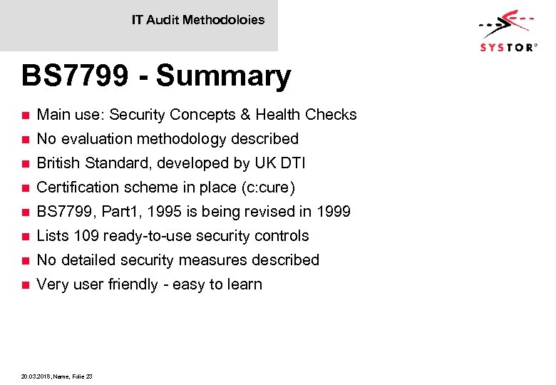 IT Audit Methodoloies BS 7799 - Summary n Main use: Security Concepts & Health