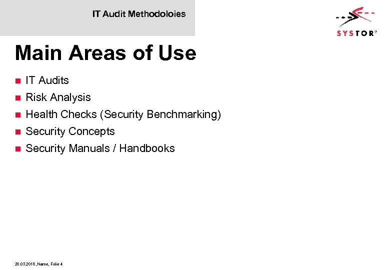 IT Audit Methodoloies Main Areas of Use n IT Audits n Risk Analysis n