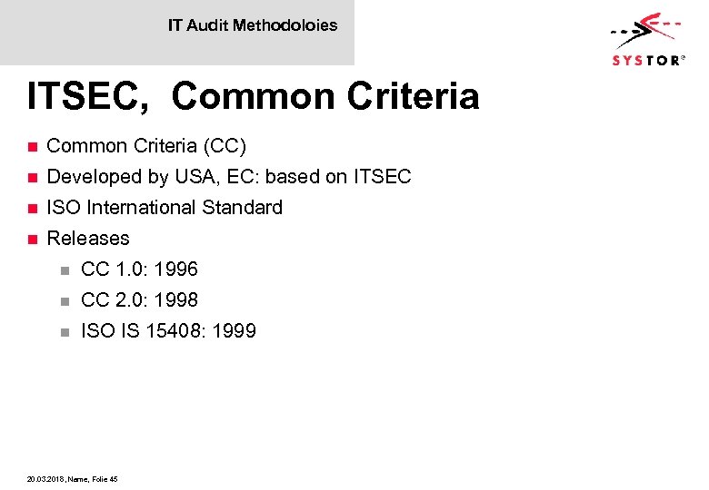 IT Audit Methodoloies ITSEC, Common Criteria n Common Criteria (CC) n Developed by USA,