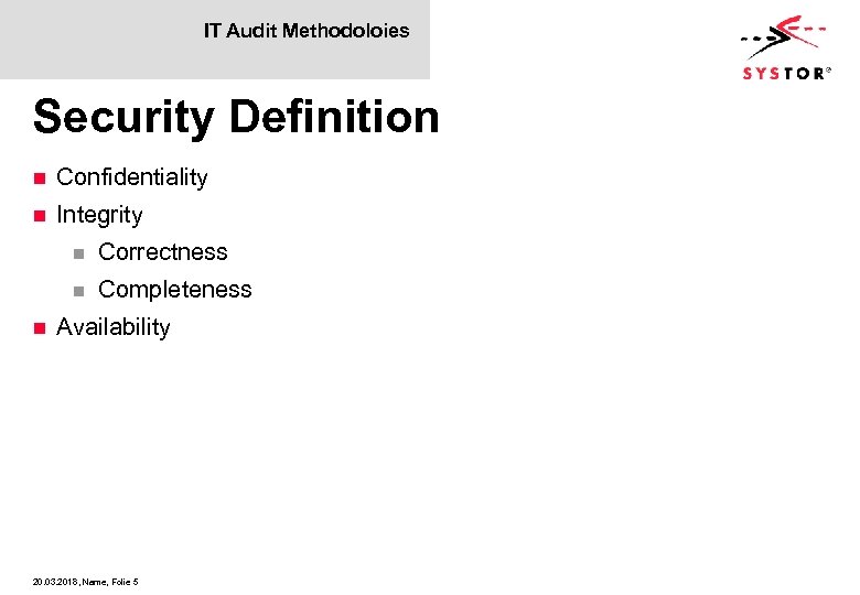 IT Audit Methodoloies Security Definition n Confidentiality n Integrity n n n Correctness Completeness