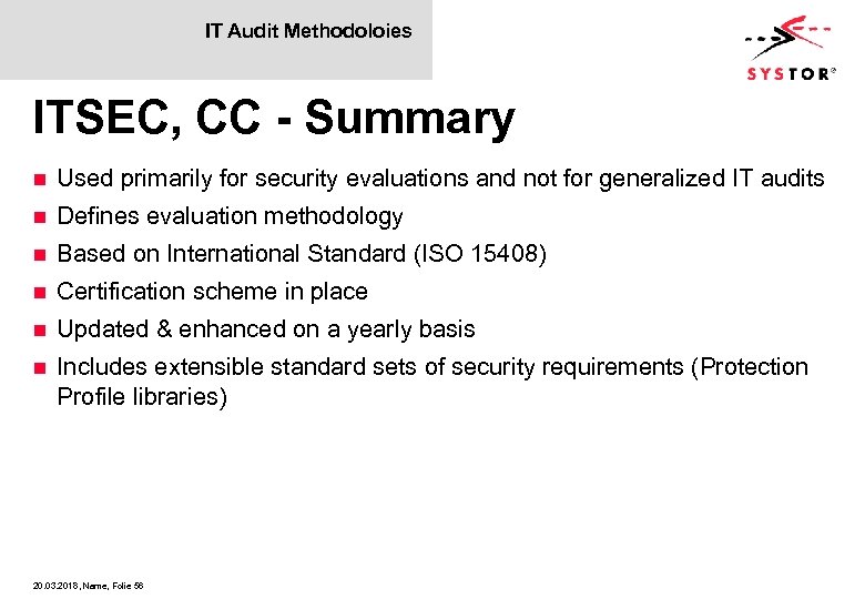 IT Audit Methodoloies ITSEC, CC - Summary n Used primarily for security evaluations and