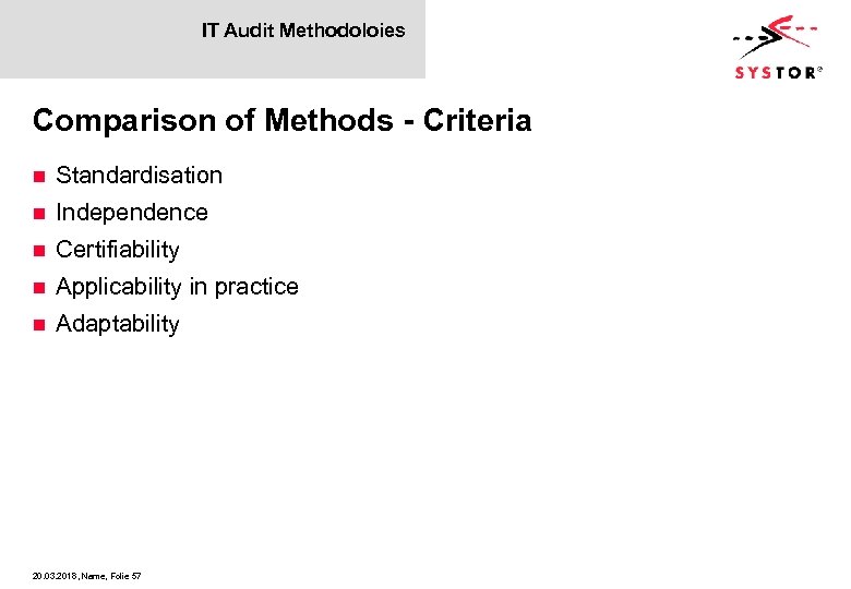 IT Audit Methodoloies Comparison of Methods - Criteria n Standardisation n Independence n Certifiability