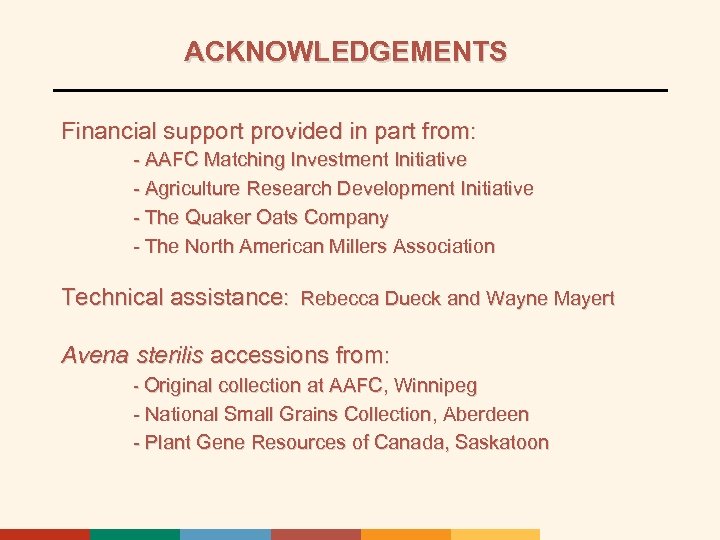ACKNOWLEDGEMENTS Financial support provided in part from: - AAFC Matching Investment Initiative - Agriculture