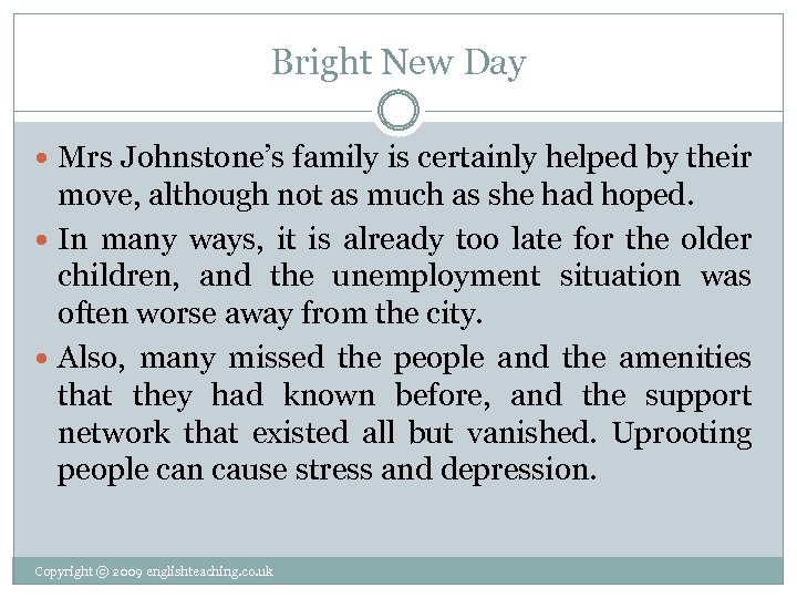 Bright New Day Mrs Johnstone’s family is certainly helped by their move, although not