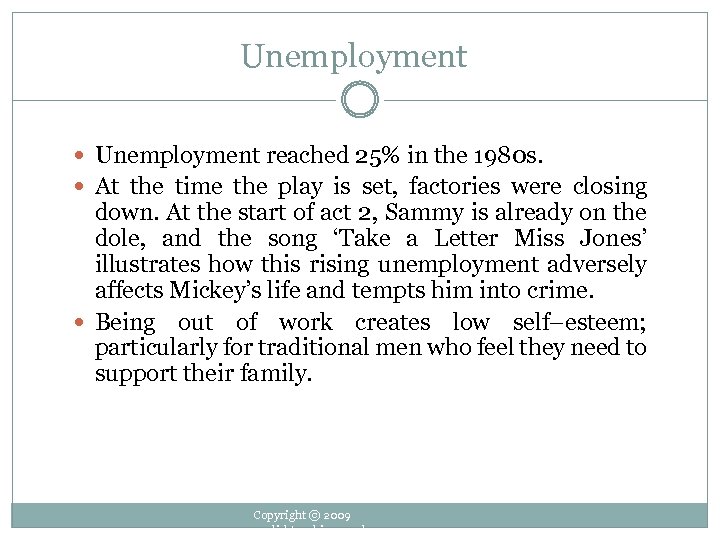 Unemployment reached 25% in the 1980 s. At the time the play is set,