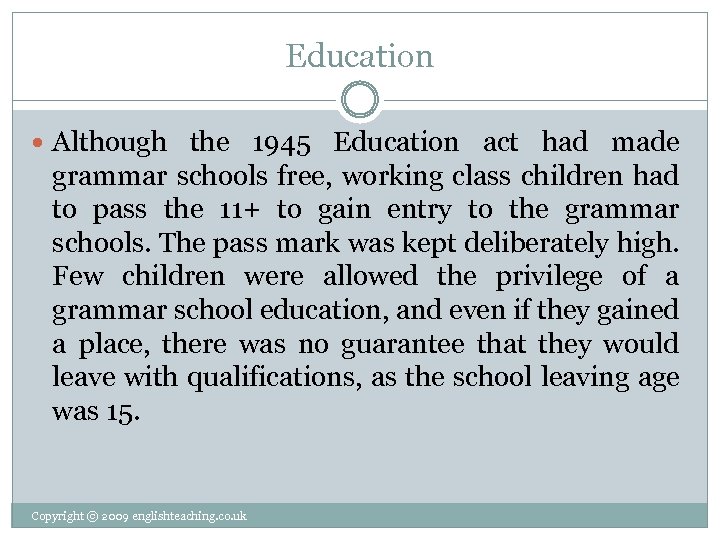 Education Although the 1945 Education act had made grammar schools free, working class children