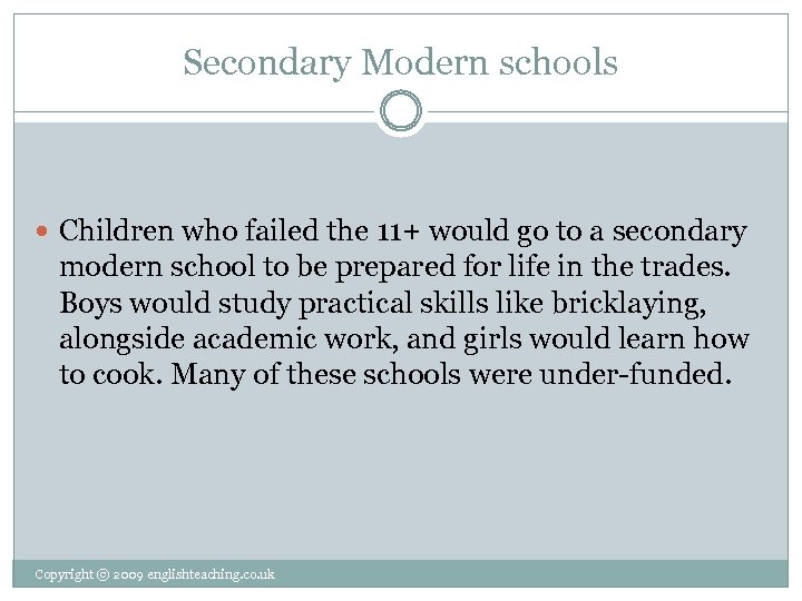 Secondary Modern schools Children who failed the 11+ would go to a secondary modern