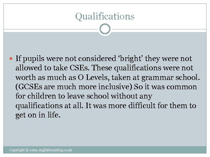 Qualifications If pupils were not considered ‘bright’ they were not allowed to take CSEs.