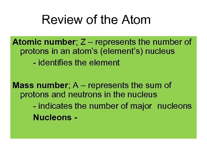 Review of the Atomic number; Z – represents the number of protons in an