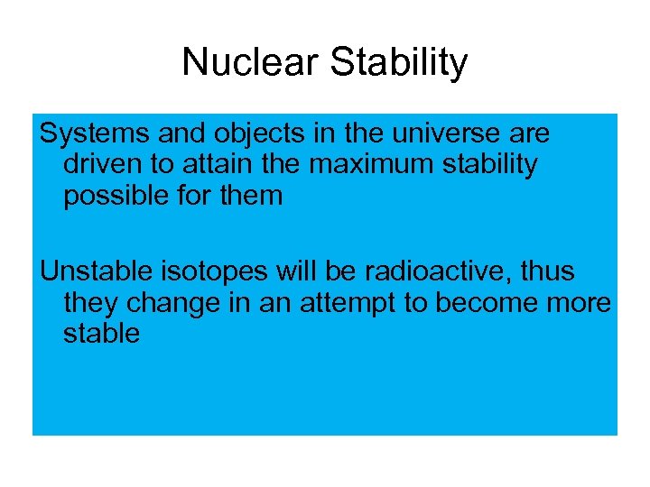 Nuclear Stability Systems and objects in the universe are driven to attain the maximum