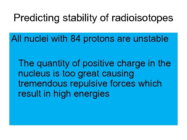 Predicting stability of radioisotopes All nuclei with 84 protons are unstable The quantity of