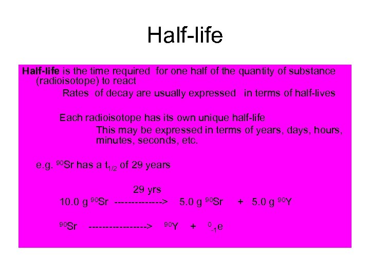 Half-life is the time required for one half of the quantity of substance (radioisotope)