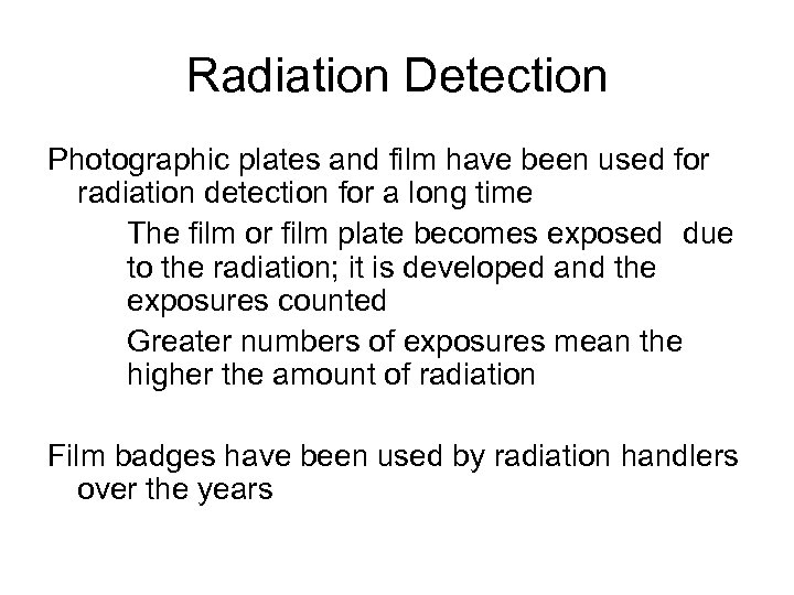 Radiation Detection Photographic plates and film have been used for radiation detection for a