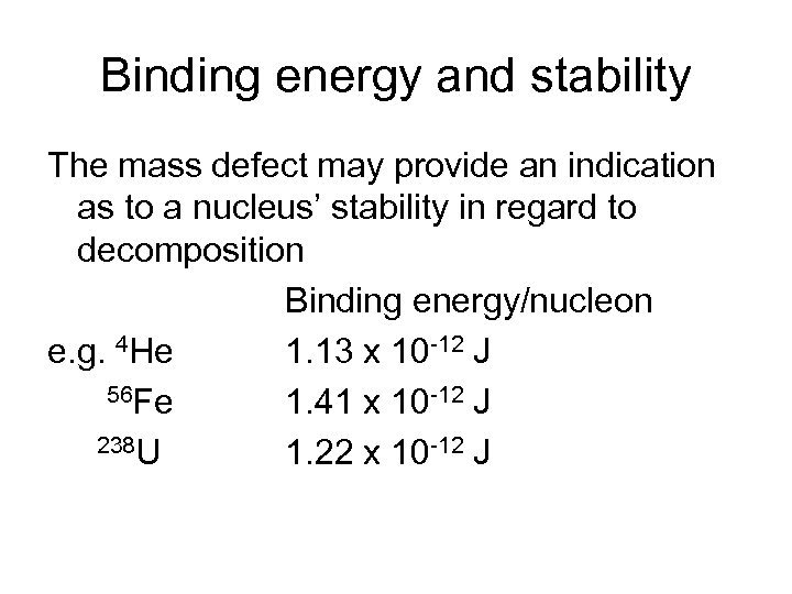 Binding energy and stability The mass defect may provide an indication as to a