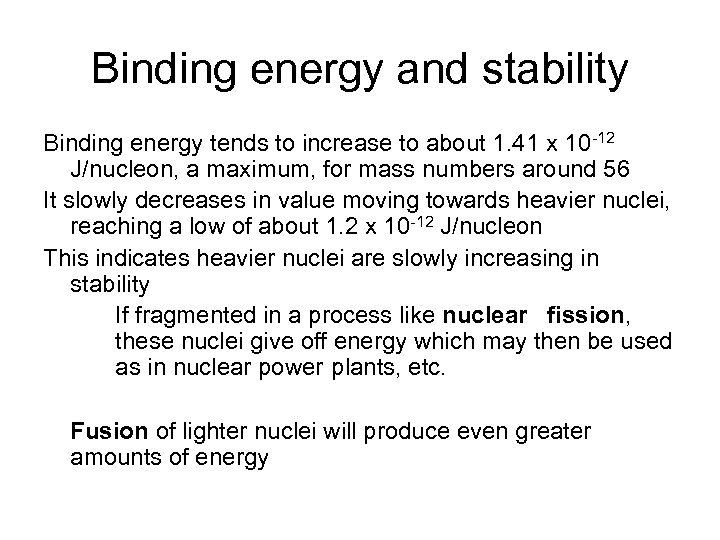 Binding energy and stability Binding energy tends to increase to about 1. 41 x