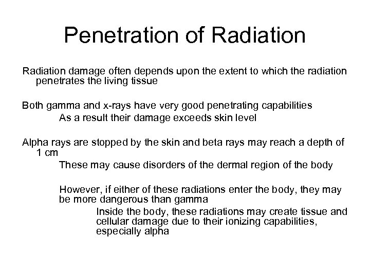 Penetration of Radiation damage often depends upon the extent to which the radiation penetrates