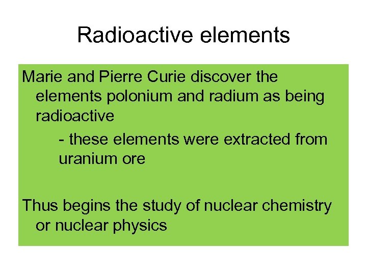 Radioactive elements Marie and Pierre Curie discover the elements polonium and radium as being
