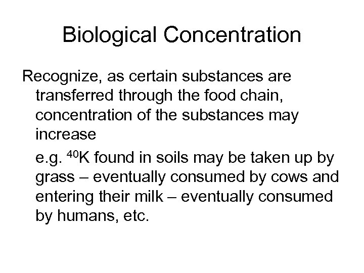 Biological Concentration Recognize, as certain substances are transferred through the food chain, concentration of