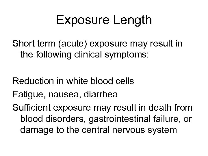 Exposure Length Short term (acute) exposure may result in the following clinical symptoms: Reduction