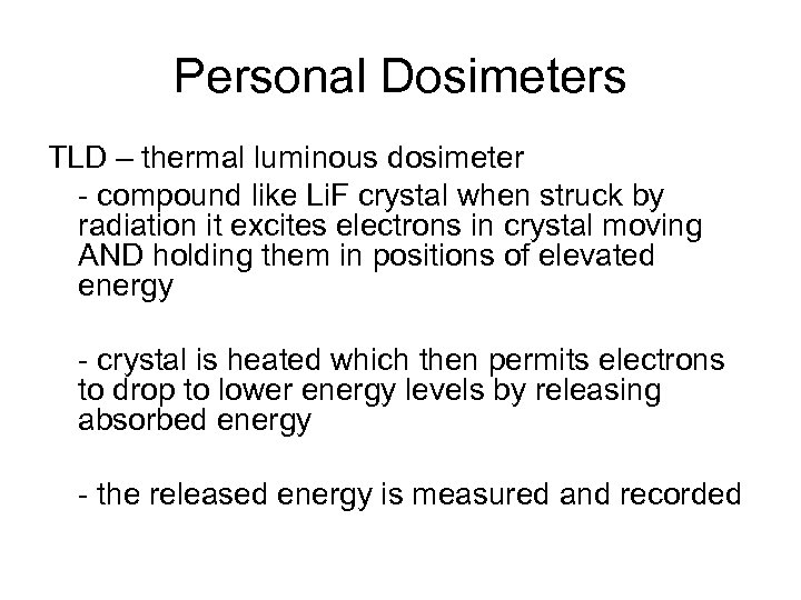 Personal Dosimeters TLD – thermal luminous dosimeter - compound like Li. F crystal when
