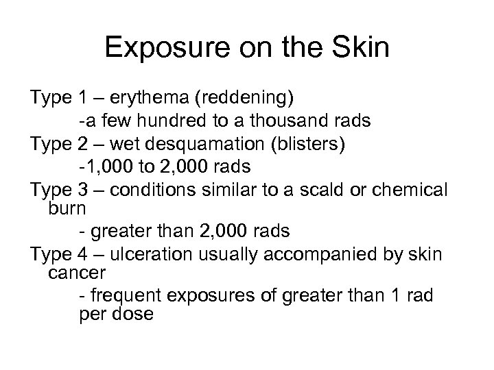 Exposure on the Skin Type 1 – erythema (reddening) -a few hundred to a